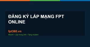 đăng ký lắp mạng FPT