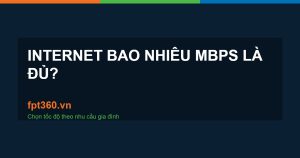 internet bao nhiêu Mbps
