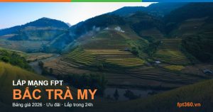 Lắp mạng FPT Bắc Trà My Quảng Nam