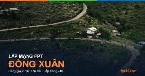 Lắp mạng FPT Đồng Xuân — bảng giá và ưu đãi 2026