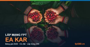 Lắp mạng FPT Ea Kar Đắk Lắk