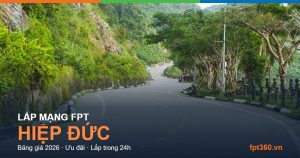 Lắp mạng FPT Hiệp Đức — bảng giá và ưu đãi 2026