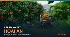 Lắp mạng FPT Hoài Ân — bảng giá và ưu đãi 2026