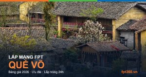 Lắp mạng FPT Quế Võ Bắc Ninh