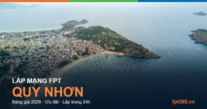 Lắp mạng FPT Quy Nhơn — bảng giá và ưu đãi 2026