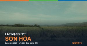 Lắp mạng FPT Sơn Hòa — bảng giá và ưu đãi 2026
