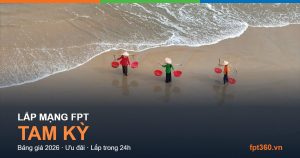 Lắp mạng FPT Tam Kỳ — bảng giá và ưu đãi 2026
