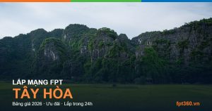 Lắp mạng FPT Tây Hòa — bảng giá và ưu đãi 2026