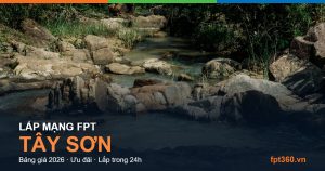 Lắp mạng FPT Tây Sơn — bảng giá và ưu đãi 2026