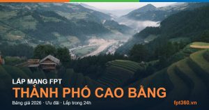 Lắp mạng FPT thành phố Cao Bằng Cao Bằng