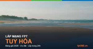 Lắp mạng FPT Tuy Hòa — bảng giá và ưu đãi 2026