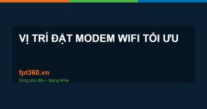 vị trí đặt modem wifi