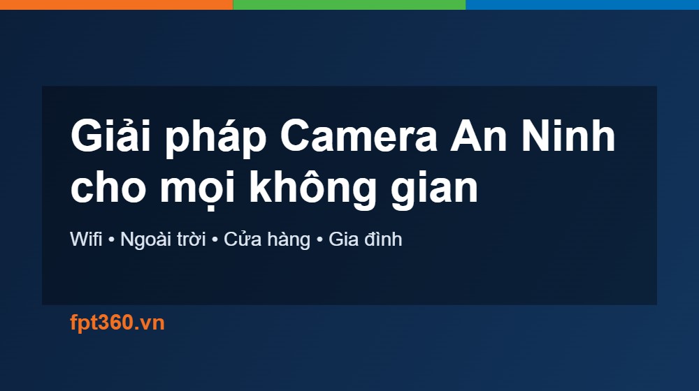 Giải pháp camera an ninh cho gia đình và cửa hàng