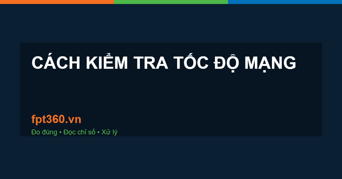 kiểm tra tốc độ mạng kiểm tra tốc độ mạng