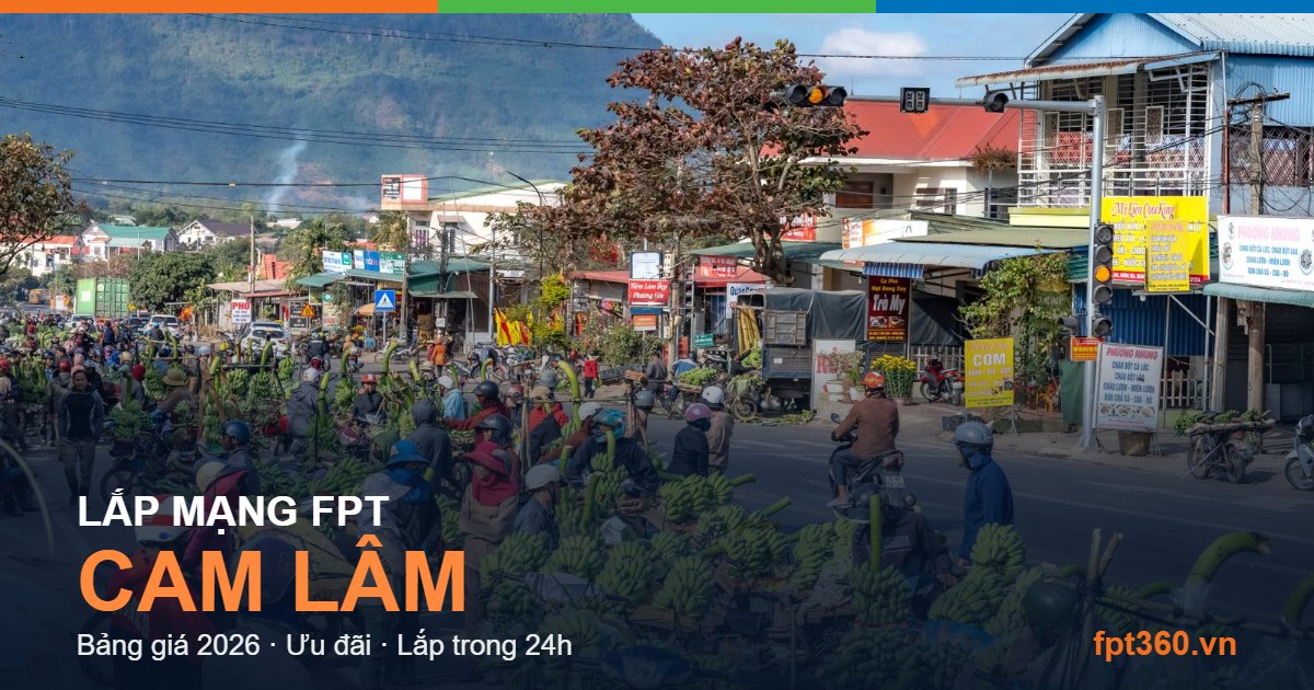 Lắp mạng FPT Cam Lâm - bảng giá và vùng phủ sóng 2026