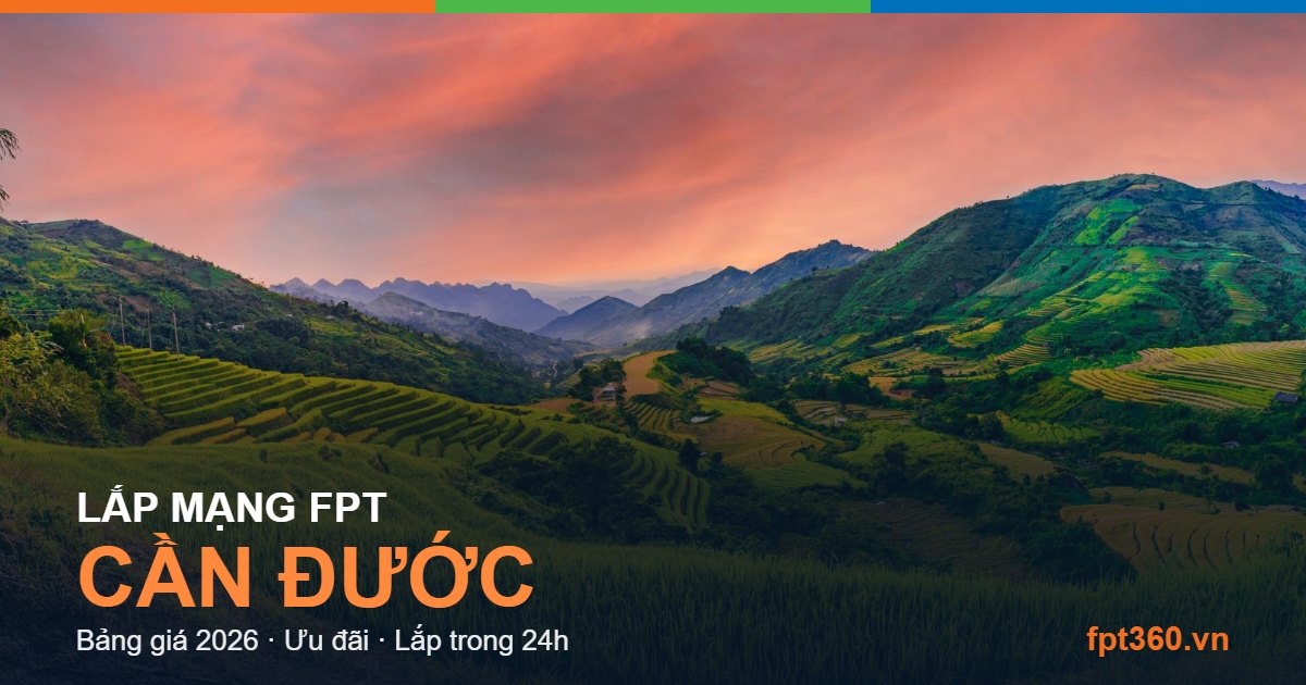 Lắp mạng FPT Cần Đước - bảng giá và vùng phủ sóng 2026