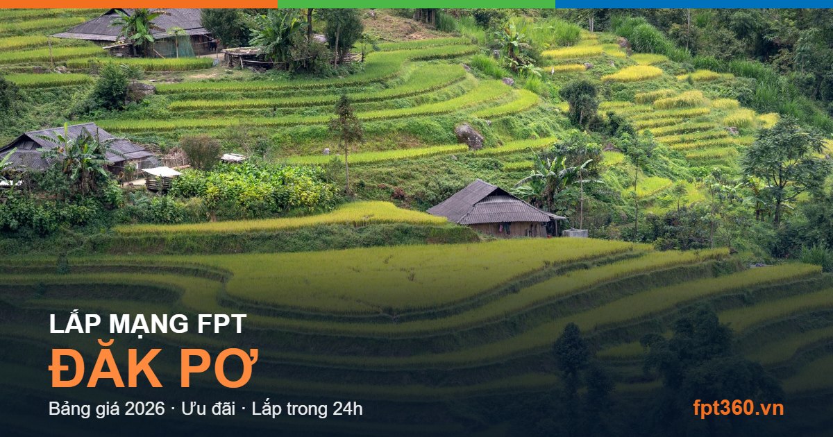 Lắp mạng FPT Đăk Pơ Lắp mạng FPT Đăk Pơ - bảng giá và vùng phủ sóng 2026