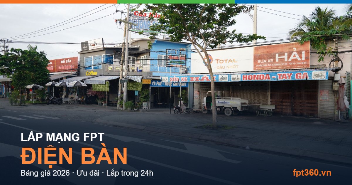 Lắp mạng FPT Điện Bàn Lắp mạng FPT Điện Bàn — bảng giá và ưu đãi 2026