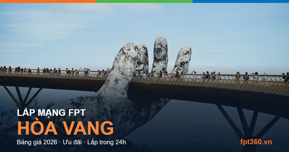 Lắp mạng FPT Hòa Vang Lắp mạng FPT Hòa Vang — bảng giá và ưu đãi 2026