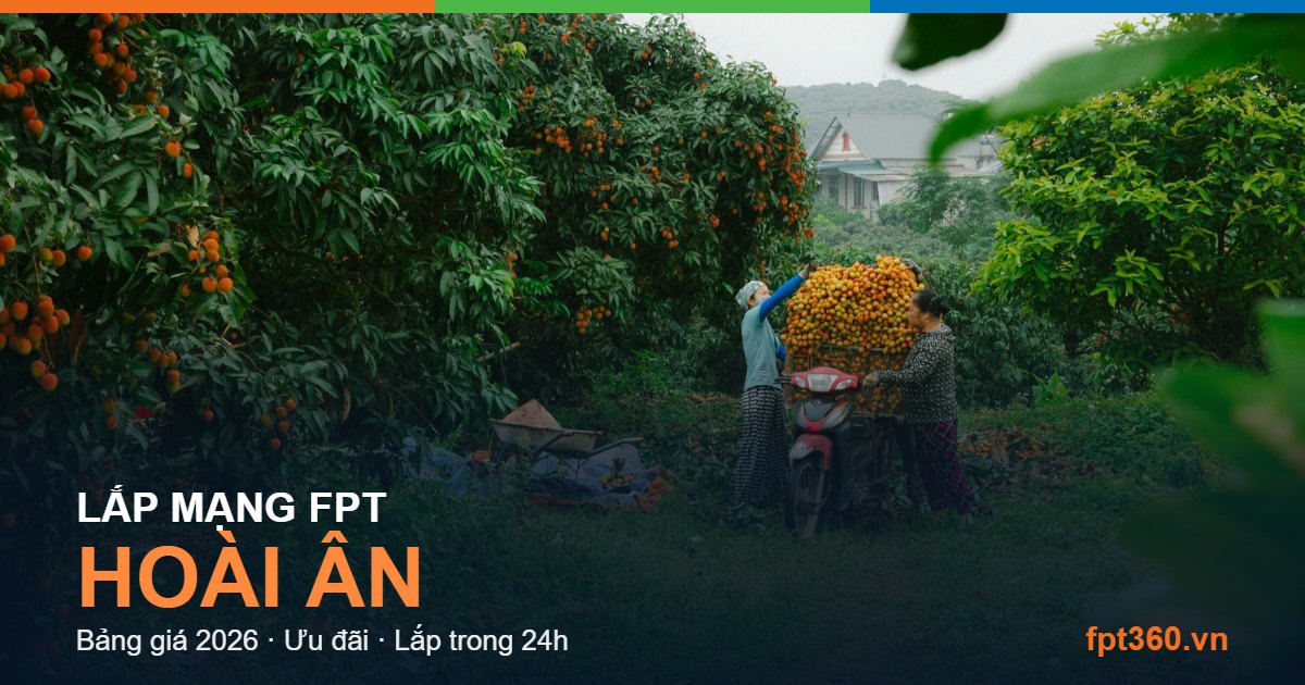 Lắp mạng FPT Hoài Ân Lắp mạng FPT Hoài Ân — bảng giá và ưu đãi 2026