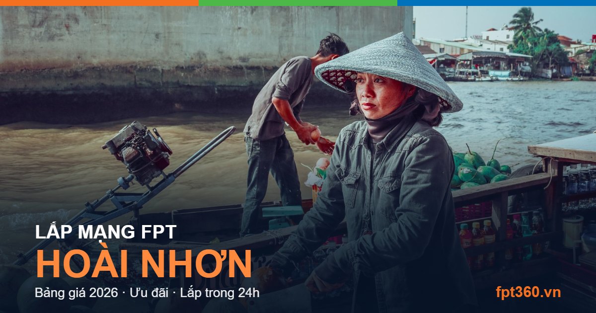Lắp mạng FPT Hoài Nhơn Lắp mạng FPT Hoài Nhơn — bảng giá và ưu đãi 2026