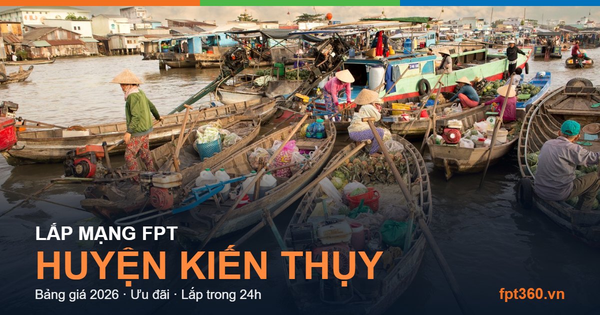 Lắp mạng FPT Huyện Kiến Thụy Lắp mạng FPT Huyện Kiến Thụy - bảng giá và vùng phủ sóng 2026