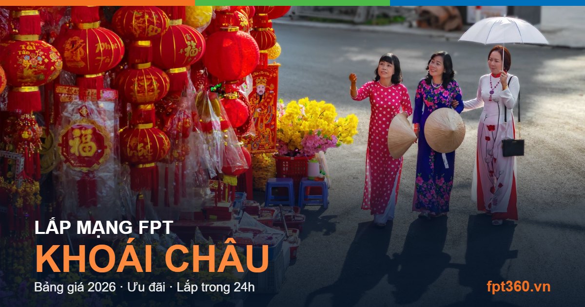 Lắp mạng FPT Khoái Châu - bảng giá và vùng phủ sóng 2026