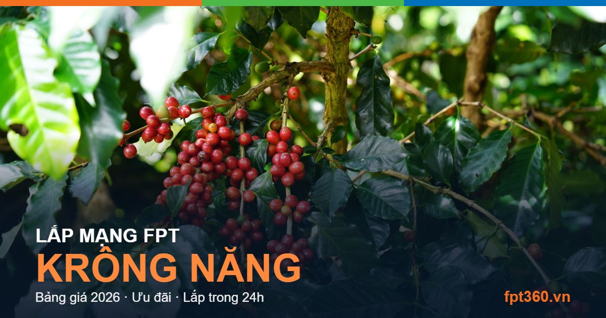 Lắp mạng FPT Krông Năng - bảng giá và vùng phủ sóng 2026