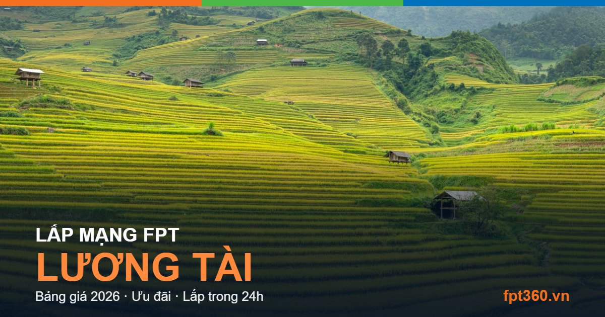 Lắp mạng FPT Lương Tài Lắp mạng FPT Lương Tài - bảng giá và vùng phủ sóng 2026