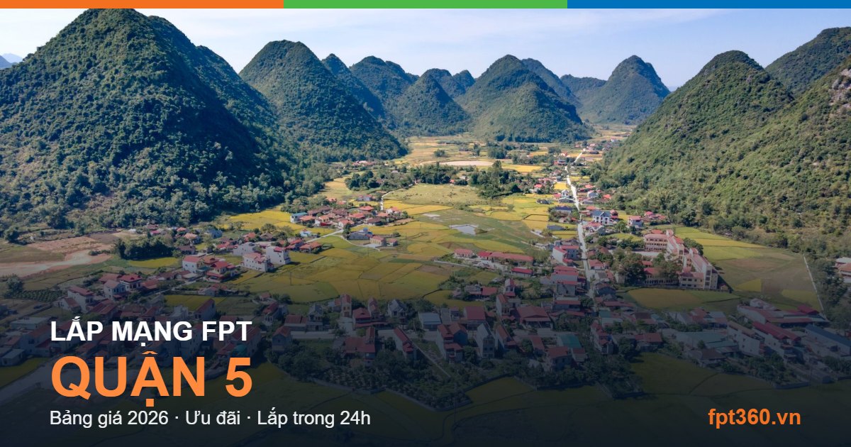 Lắp mạng FPT Quận 5 - bảng giá và vùng phủ sóng 2026
