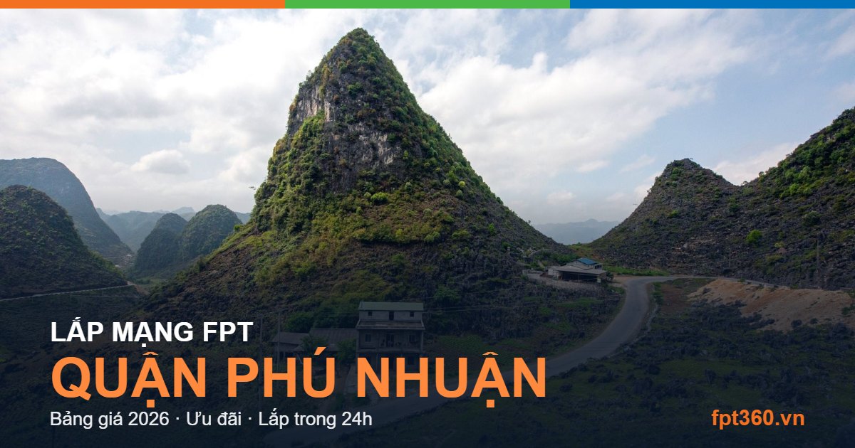 Lắp mạng FPT Quận Phú Nhuận - bảng giá và vùng phủ sóng 2026