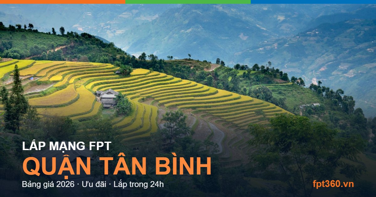 Lắp mạng FPT Quận Tân Bình - bảng giá và vùng phủ sóng 2026