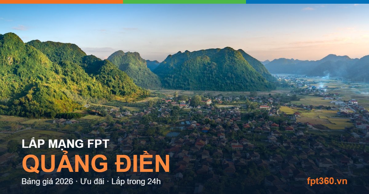 Lắp mạng FPT Quảng Điền Huế - bảng giá và vùng phủ sóng 2026