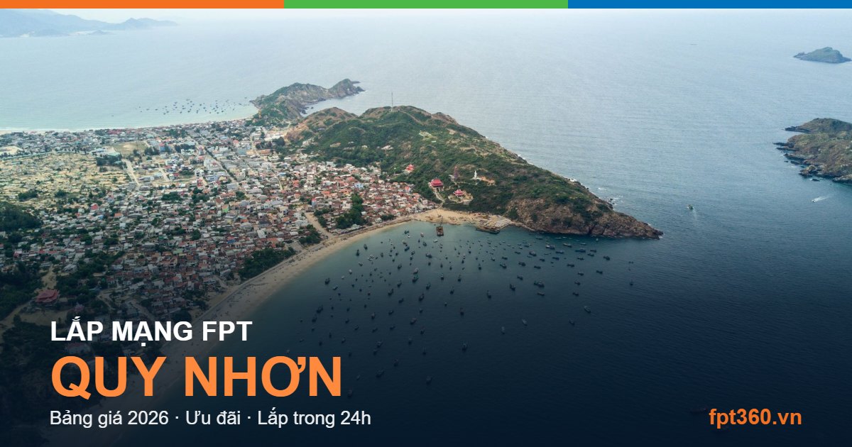 Lắp mạng FPT Quy Nhơn — bảng giá và ưu đãi 2026