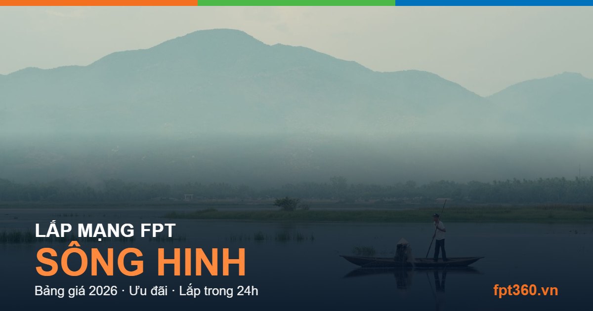 Lắp mạng FPT Sông Hinh Lắp mạng FPT Sông Hinh — bảng giá và ưu đãi 2026