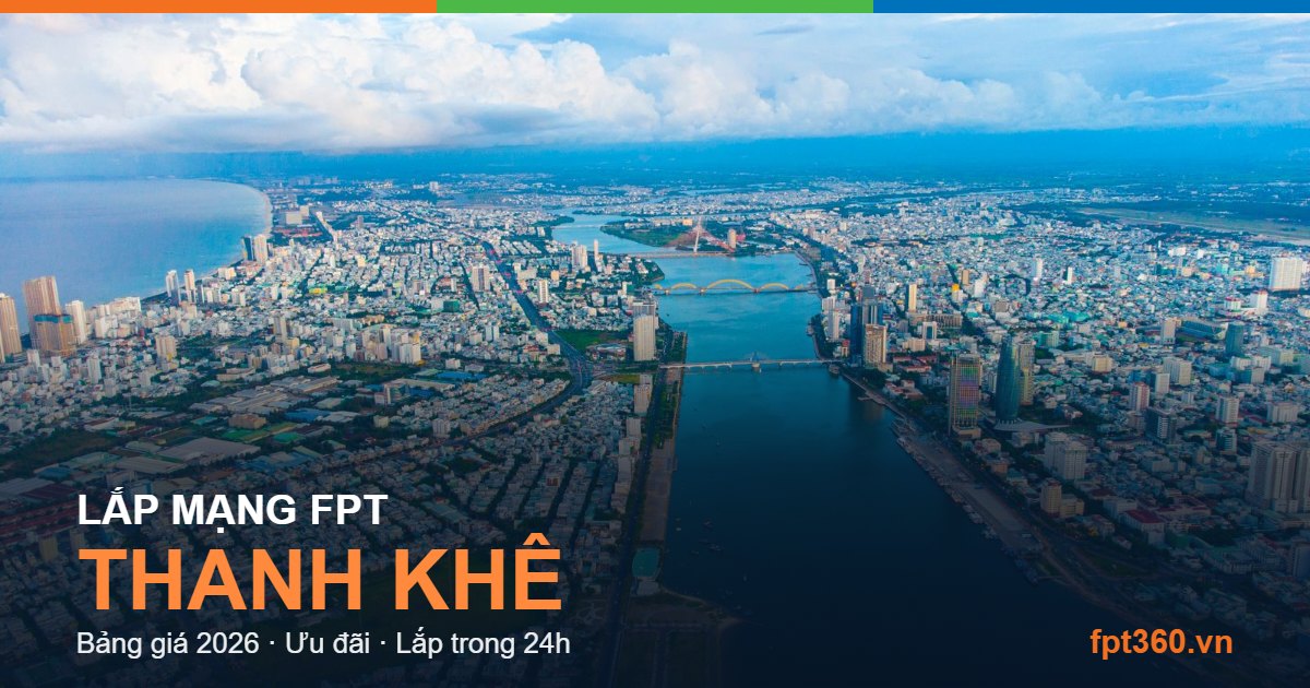 Lắp mạng FPT Thanh Khê — bảng giá và ưu đãi 2026